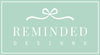 Reminded Designs